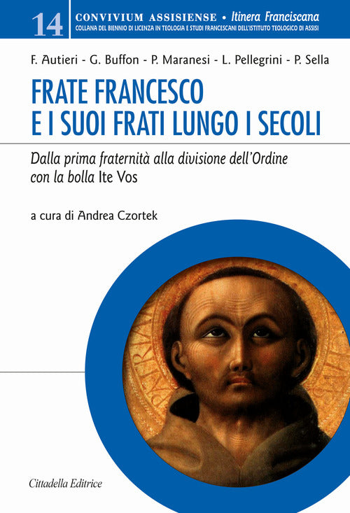 Frate Francesco E I Suoi Frati Lungo I Secoli. Dalla Prima Fraternita Alla Div