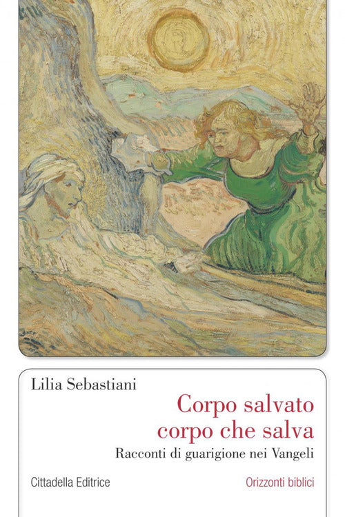 Corpo Salvato Corpo Che Salva. Racconti Di Guarigione Nei Vangeli Lilia Sebast