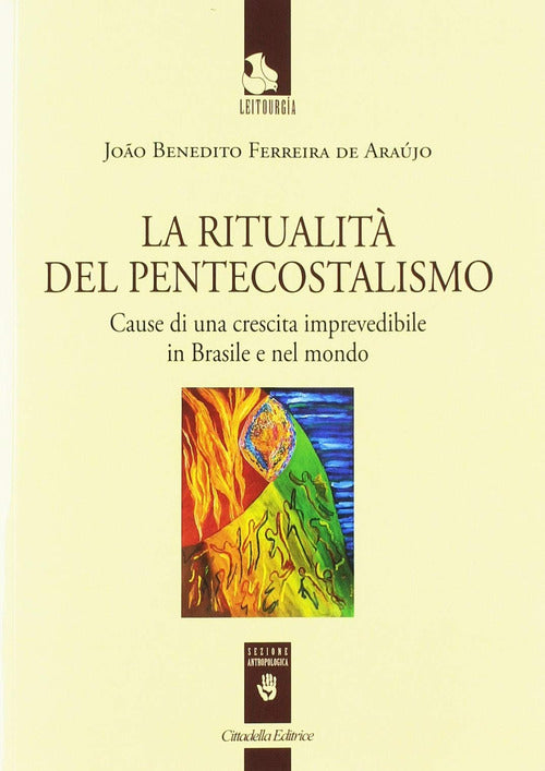 La Ritualita Del Pentecostalismo. Cause Di Una Crescita Imprevedibile In Brasi