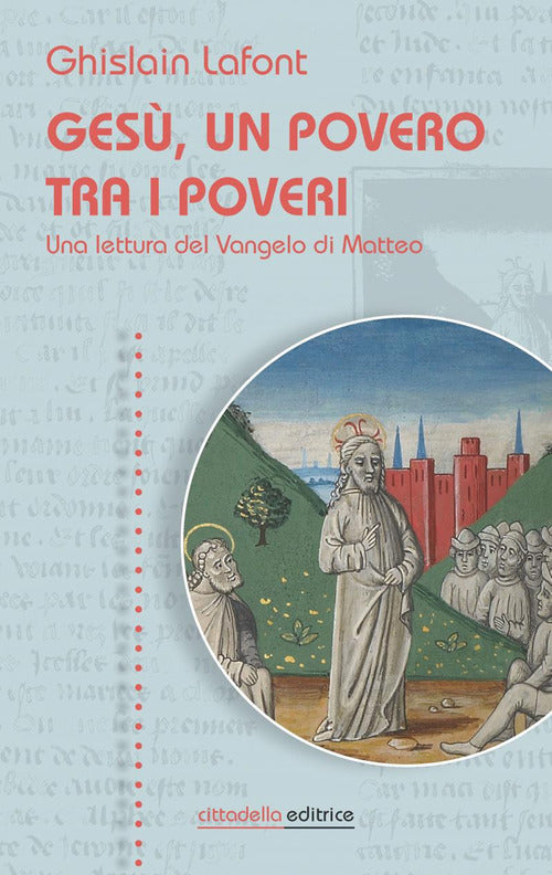 Gesu, Un Povero Trai I Poveri. Una Lettura Del Vangelo Di Matteo Ghislain Lafo