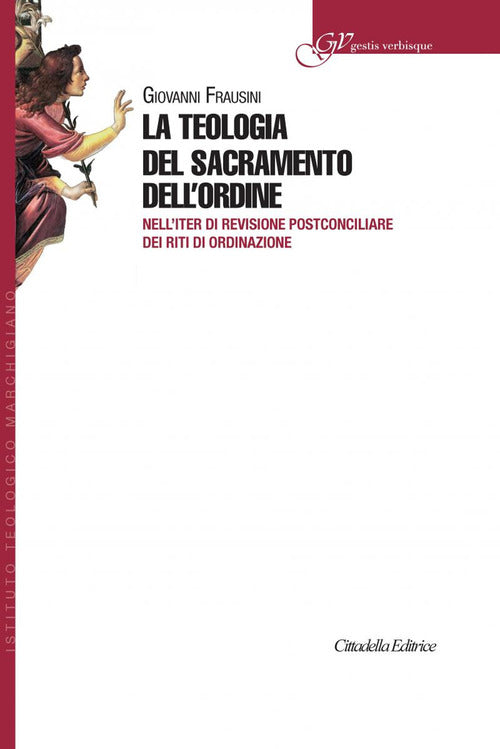 La Teologia Del Sacramento Dell'ordine. Nell'iter Di Revisione Postconciliare