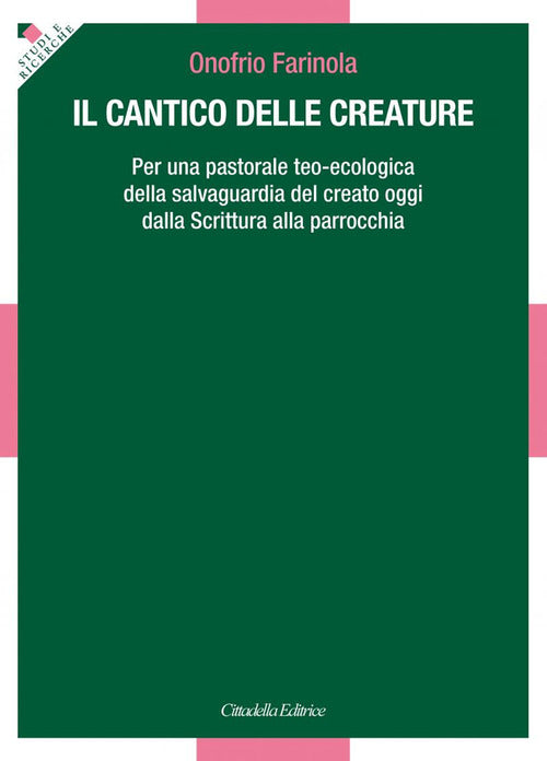 Il Cantico Delle Creature. Per Una Pastorale Teo-Ecologica Della Salvaguardia