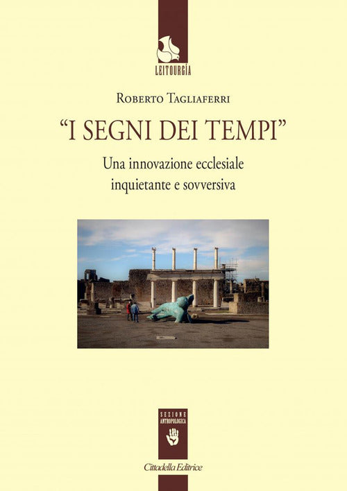 I Segni Dei Tempi. Una Innovazione Ecclesiale Inquietante E Sovversiva Roberto