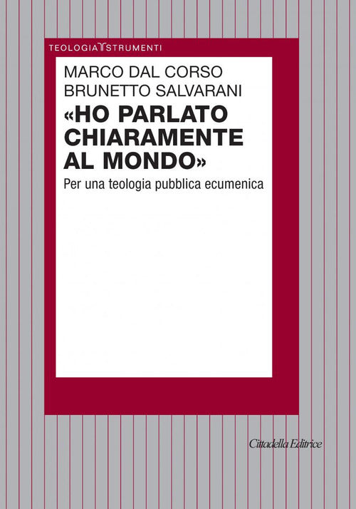 Ho Parlato Chiaramente Al Mondo. Per Una Teologia Pubblica Ecumenica Marco Dal