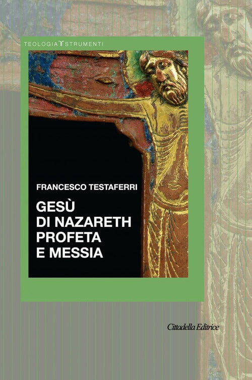 Gesu Di Nazareth Profeta E Messia Francesco Testaferri Cittadella 2020