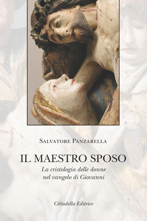 Il Maestro Sposo. La Cristologia Delle Donne Nel Vangelo Di Giovanni Salvatore