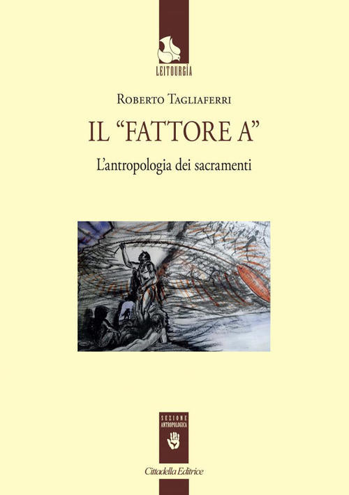 Il Fattore A,. L'antropologia Dei Sacramenti Roberto Tagliaferri Cittadella 20