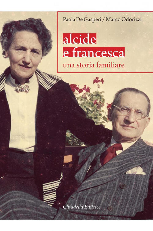 Alcide E Francesca. Una Storia Familiare Paola De Gasperi Cittadella 2020