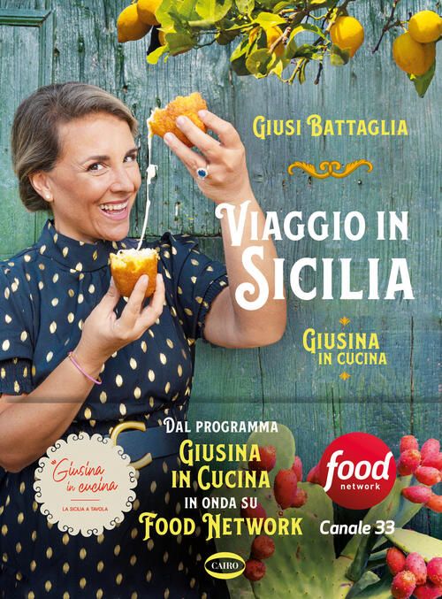 Viaggio In Sicilia. Giusina In Cucina. Ediz. Illustrata