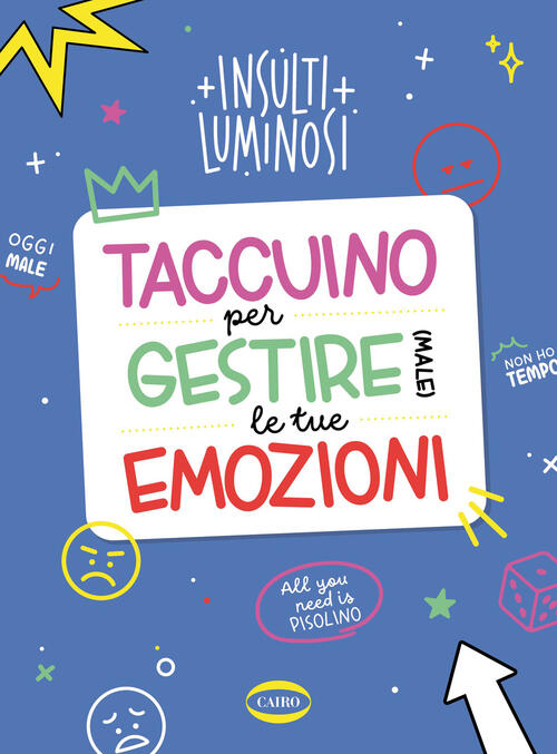 Taccuino Per Gestire (Male) Le Tue Emozioni Insulti Luminosi Cairo 2024