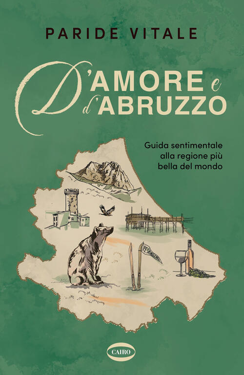 D'amore E D'abruzzo. Guida Sentimentale Alla Regione Piu Bella Del Mondo Parid