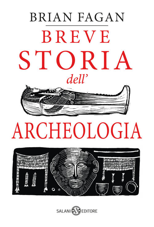 Breve Storia Dell'archeologia Brian Murray Fagan Salani 2023