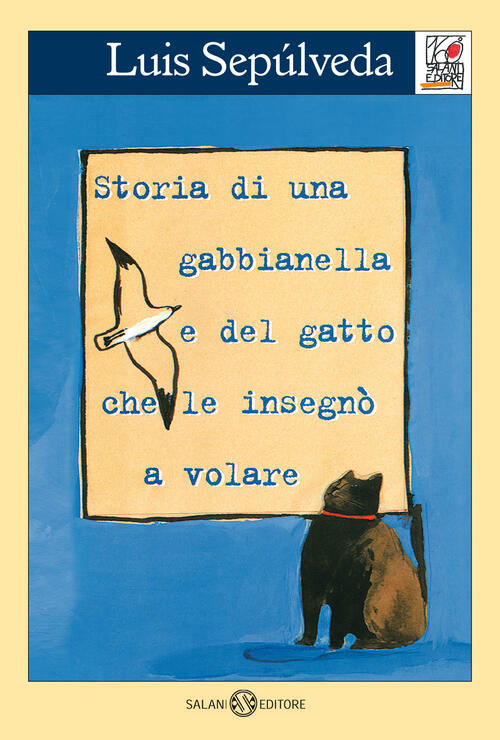 Storia Di Una Gabbianella E Del Gatto Che Le Insegno A Volare Luis Sepulveda S