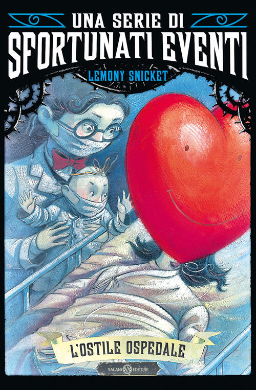 L'ostile Ospedale. Una Serie Di Sfortunati Eventi. Vol. 8 Lemony Snicket Salan