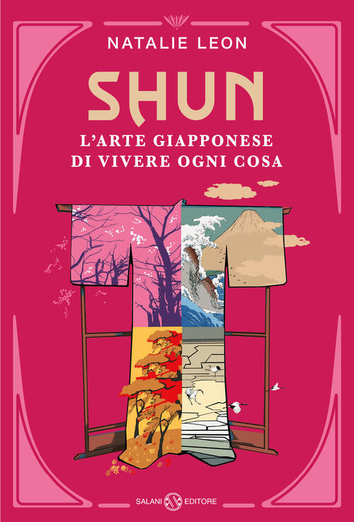 Shun. L'arte Giapponese Di Vivere Ogni Cosa Natalie Leon Salani 2024