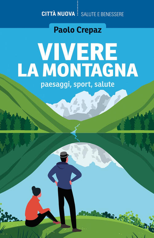 Vivere La Montagna. Paesaggi, Sport, Salute Paolo Crepaz Citta Nuova 2023