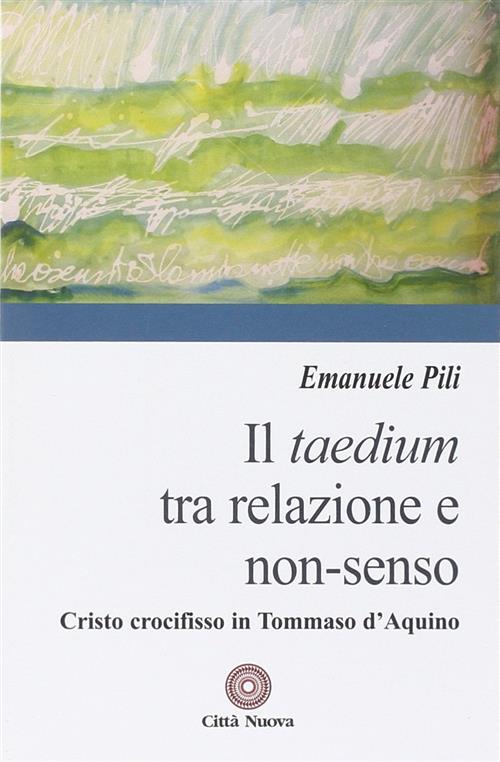 Il Taedium Tra Relazione E Non-Senso. Cristo Crocifisso In Tommaso D'aquino