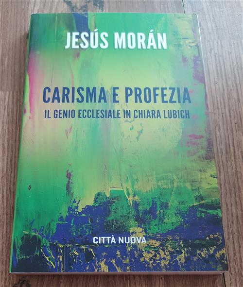 Carisma E Profezia. Il Genio Ecclesiale In Chiara Lubich