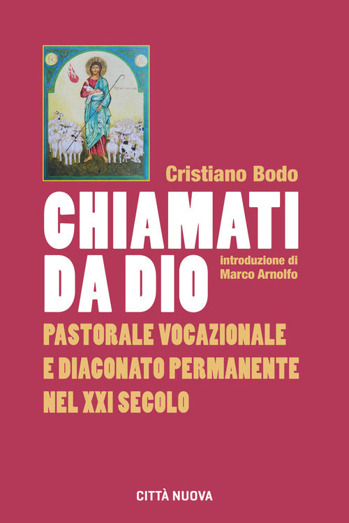 Chiamati Da Dio. Pastorale Vocazionale E Diaconato Permanente Nel Xxi Secolo