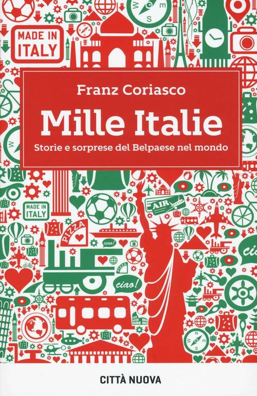 Mille Italie. Storie E Sorprese Del Belpaese Nel Mondo Franz Coriasco Citta Nu