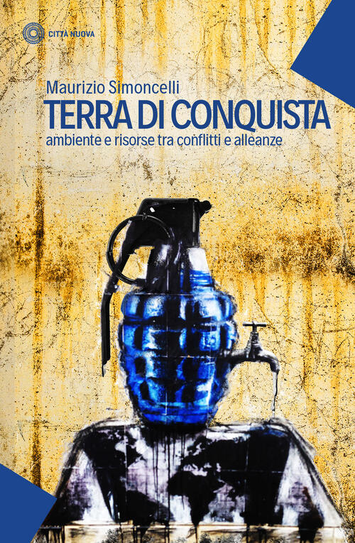 Terra Di Conquista. Ambiente E Risorse Tra Conflitti E Alleanze