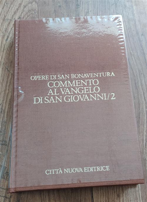 Opere. Vol. 7\2: Commento Al Vangelo Di San Giovanni (2). Bonaventura (San) Ci