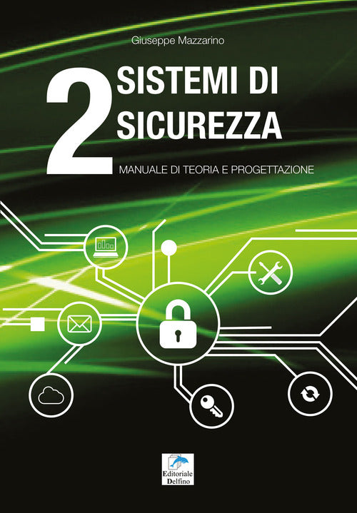 Sistemi Di Sicurezza. Vol. 2: Manuale Di Teoria E Progettazione. Giuseppe Mazz