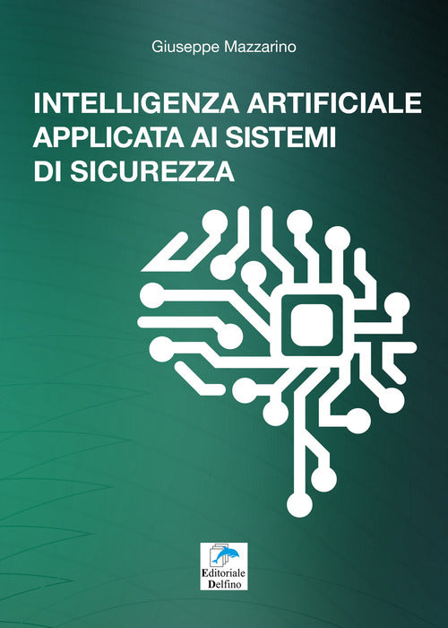 Intelligenza Artificiale Applicata Ai Sistemi Di Sicurezza. Guida Tecnica Sull