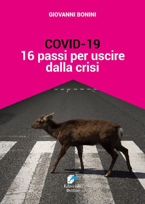 Covid-19: Sedici Passi Per Uscire Dalla Crisi Giovanni Bonini Editoriale Delfi