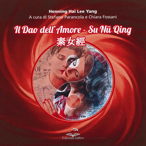 Il Dao Dell'amore. Su Nu Qing Hai Lee Yang Henning Editoriale Delfino 2021