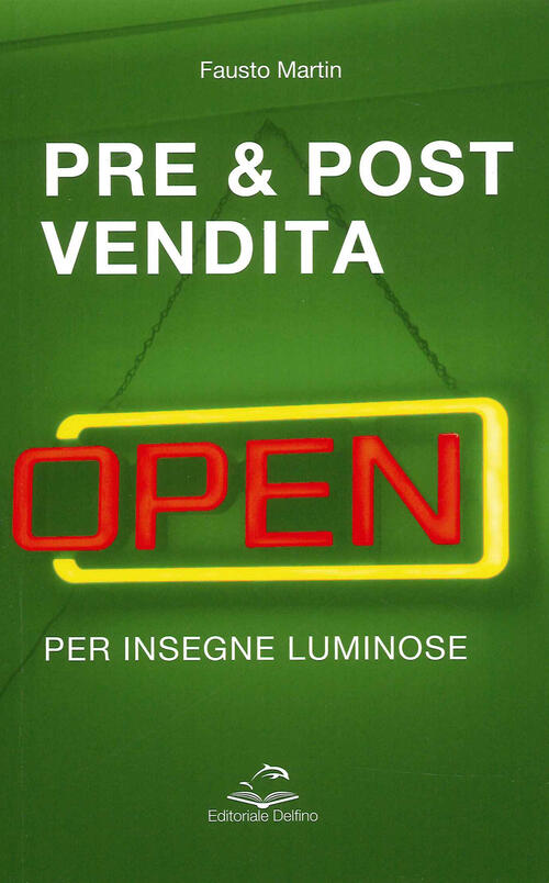 Pre & Post Vendita Per Insegne Luminiose Fausto Martin Editoriale Delfino 2022