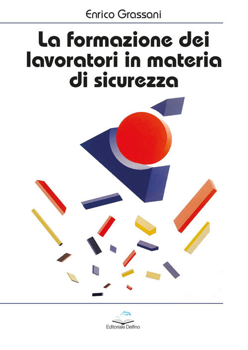 La Formazione Dei Lavoratori In Materia Di Sicurezza Enrico Grassani Editorial