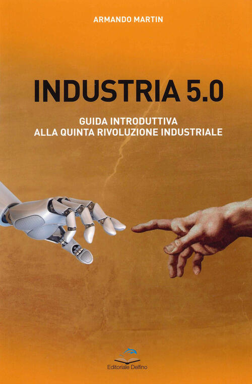 Industria 5.0 Guida Introduttiva Alla Quinta Rivoluzione Industriale Armando M