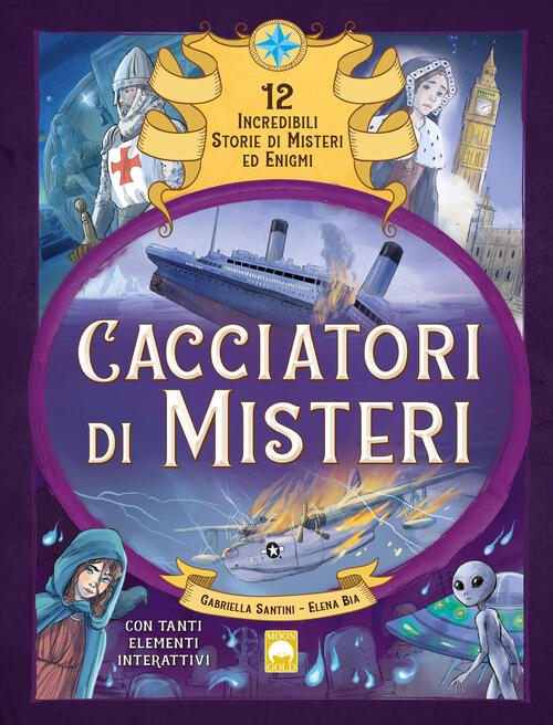 Cacciatori Di Misteri. Ediz. A Colori Gabriella Santini Moon (Santarcangelo Di