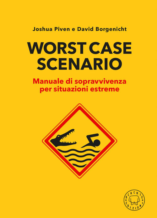 Worst Case Scenario. Manuale Di Sopravvivenza Per Situazioni Estreme Joshua Pi