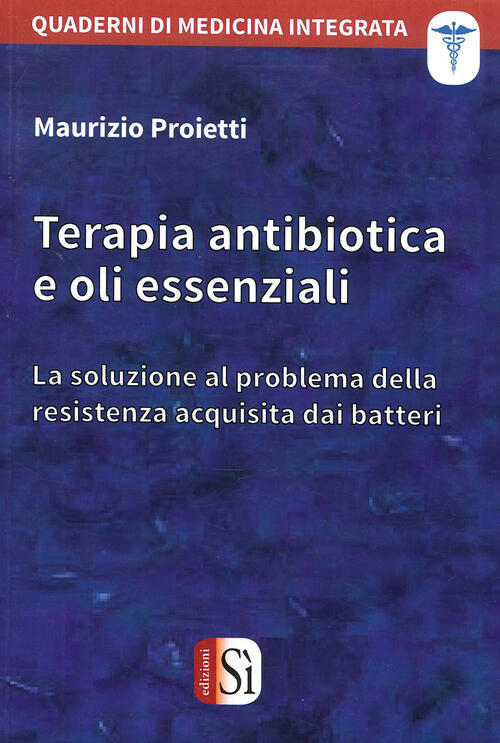 Terapia Antibiotica E Oli Essenziali La Soluzione Al Problema Della Resistenza