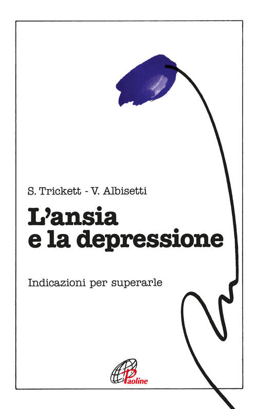 L' Ansia E La Depressione. Indicazioni Per Superarle