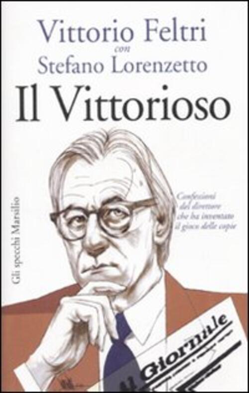 Il Vittorioso. Confessioni Del Direttore Che Ha Inventato Il Gioco Delle Copie