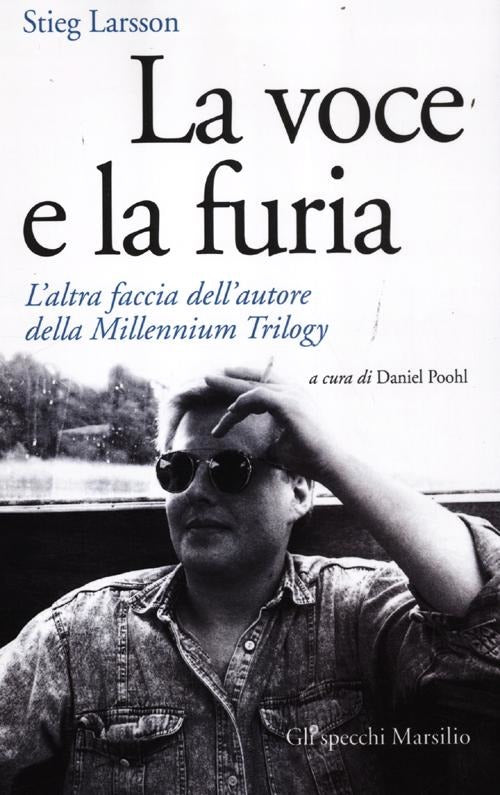 La Voce E La Furia. L'altra Faccia Dell'autore Della Millennium Trilogy