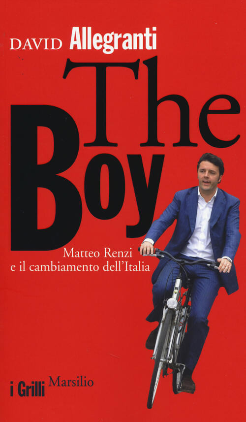 The Boy. Matteo Renzi E Il Cambiamento Dell'italia