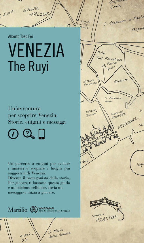 Venezia. The Ruyi Alberto Toso Fei Marsilio 2014