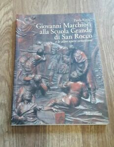 Giovanni Marchiori Alla Scuola Grande Di San Rocco E Le Altre Rossi Paola