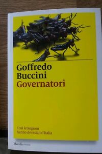 Governatori. Così Le Regioni Hanno Devastato L'ita