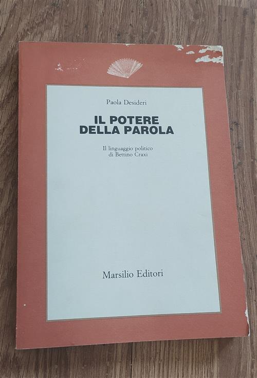 Il Potere Della Parola. Il Linguaggio Politico Di Bettino Craxi