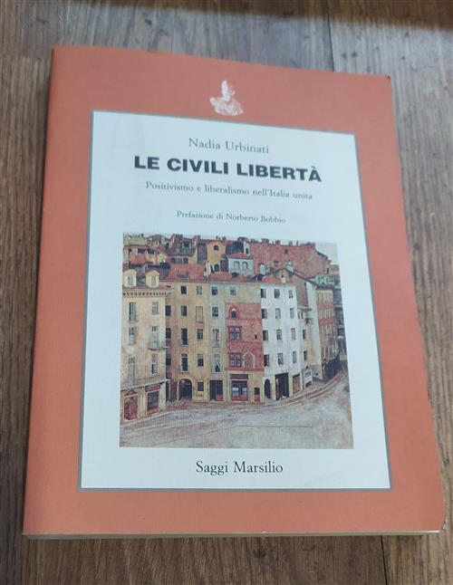 Le Civili Libertà. Positivismo E Liberalismo Nella Italia Unita