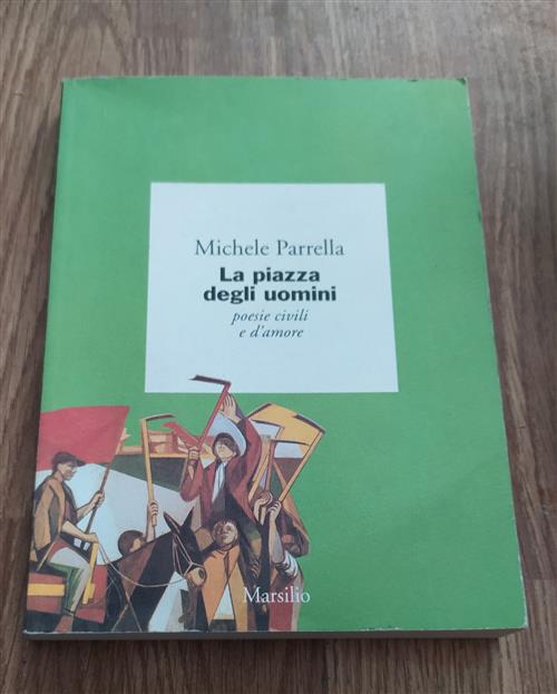 La Piazza Degli Uomini, Poesie Civili E D'amore Michela Parrella Marsilio 1994