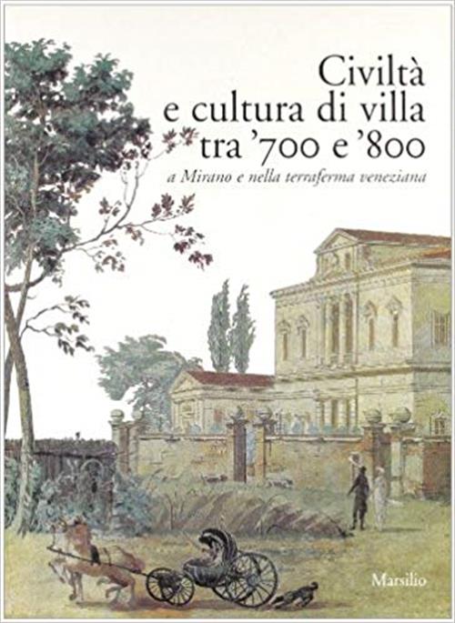 Civiltà E Cultura Di Villa Tra 700 E 800 A Mirano