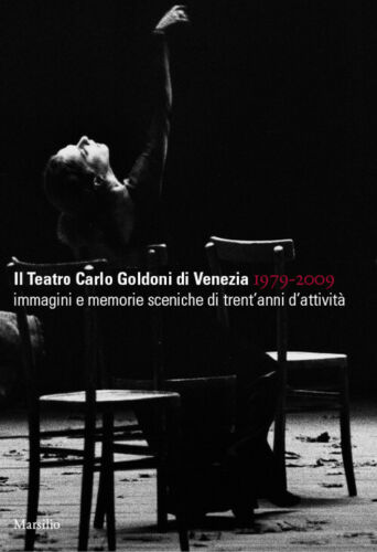 Il Teatro Carlo Goldoni Di Venezia 1979 2009 Immagini E Memorie Sceniche Di Tr