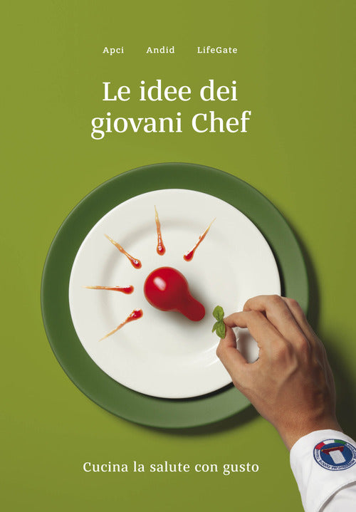 Le Idee Dei Giovani Chef. Cucina La Salute Con Gusto Scripta 2018