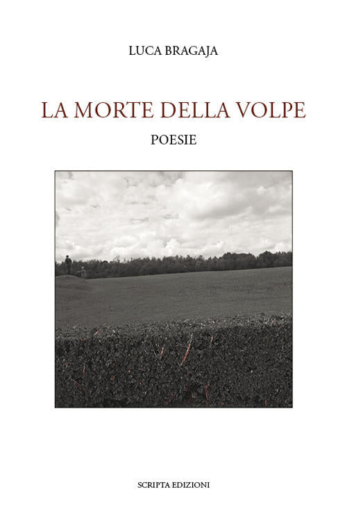 La Morte Della Volpe Luca Bragaja Scripta 2018